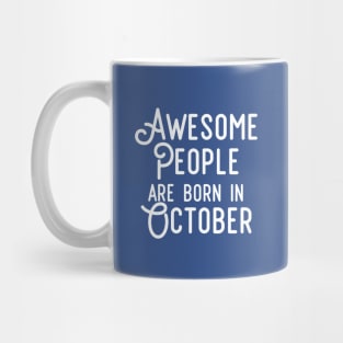 Awesome People Are Born In October (White Text) Mug